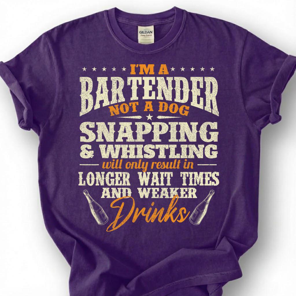 Bartender Not A Dog Shirt, Snapping Whistling Weaker Drinks Tee, Rude Patron Warning Top, Vintage Beer Bottle Slogan Apparel, Bar Etiquette
