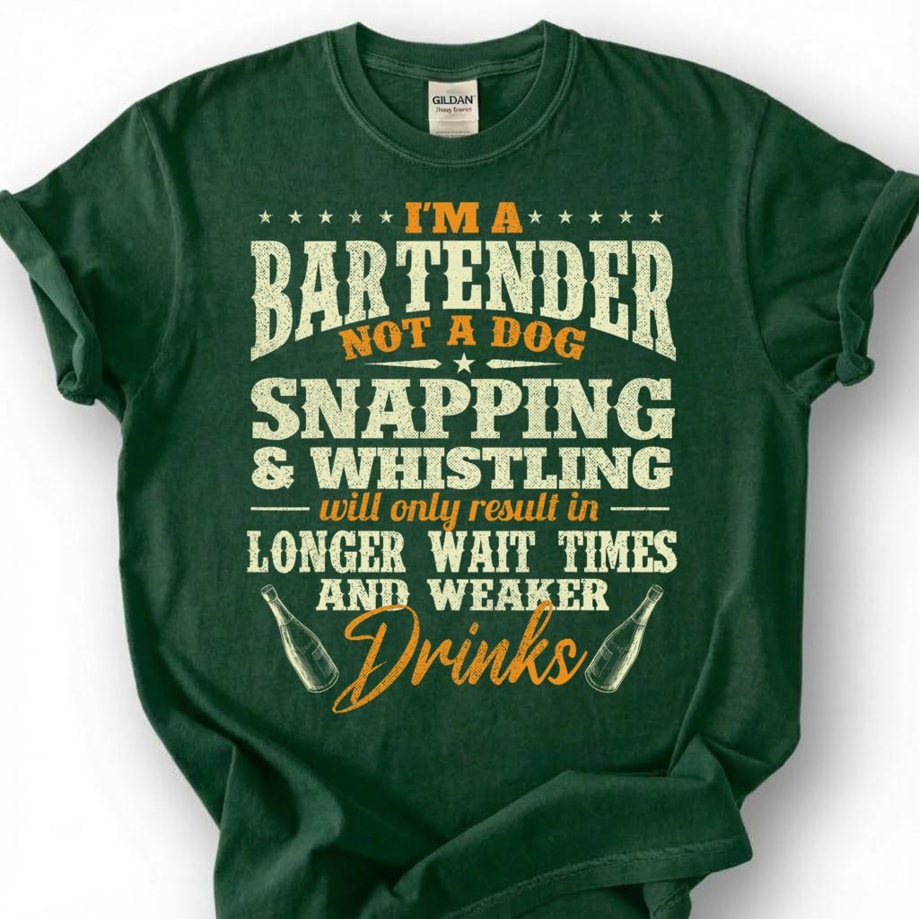 Bartender Not A Dog Shirt, Snapping Whistling Weaker Drinks Tee, Rude Patron Warning Top, Vintage Beer Bottle Slogan Apparel, Bar Etiquette